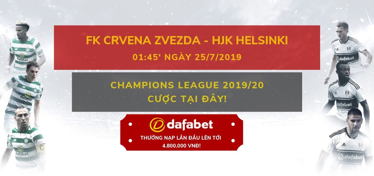 Crvena Zvezda vs HJK Helsinki • Dafabet • Cá cược Champions League 2019/2020