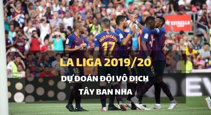 dafabet Link đặt cược La Liga 2019-2020 du doan doi vo dich