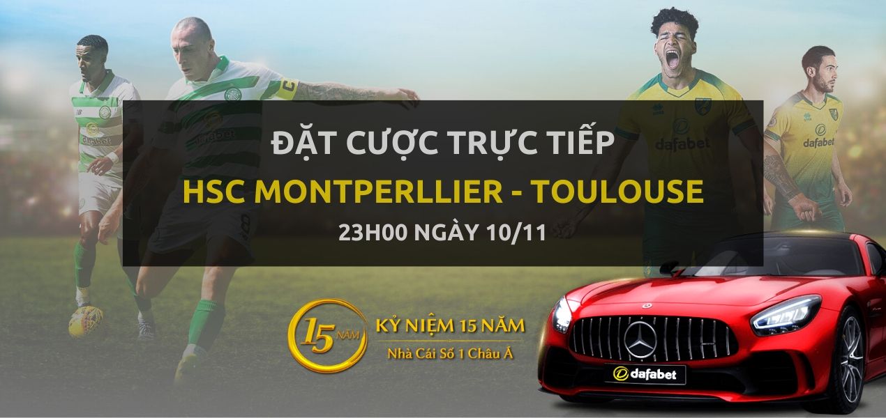 Kèo bóng đá: HSC Montperllier - Toulouse (23h00 ngày 10/11)