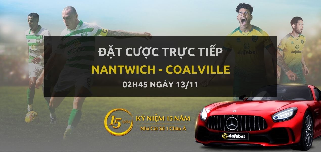 Kèo bóng đá: Nantwich - Coalville (02h45 ngày 13/11)