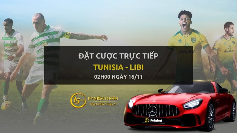 Kèo bóng đá: Tunisia - Libi (02h00 ngày 16/11)
