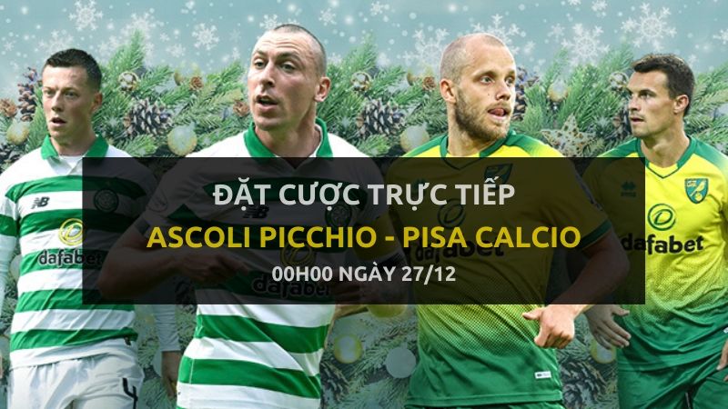 Kèo bóng đá: Ascoli Picchio FC - Pisa Calcio (00h00 ngày 27/12)
