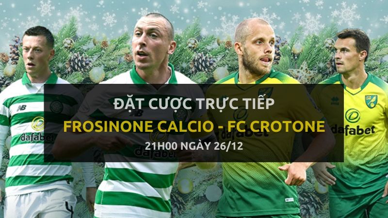 Kèo bóng đá: Frosinone Calcio - FC Crotone (21h00 ngày 26/12)