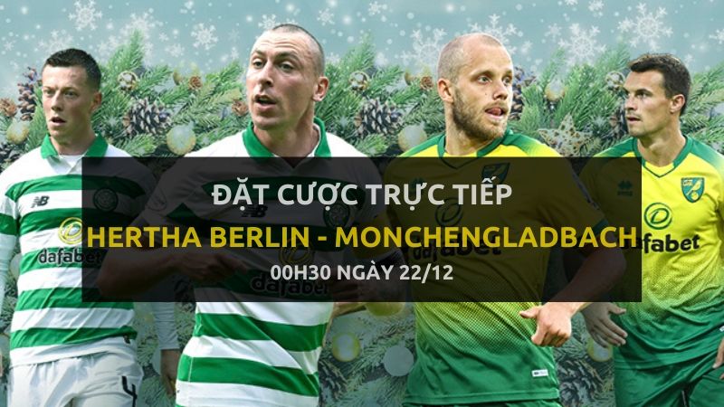 Kèo bóng đá: Hertha Berlin - Borussia Monchengladbach (00h30 ngày 22/12)