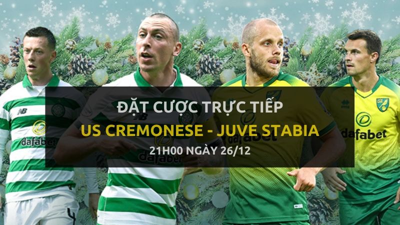 Kèo bóng đá: US Cremonese - Juve Stabia (21h00 ngày 26/12)