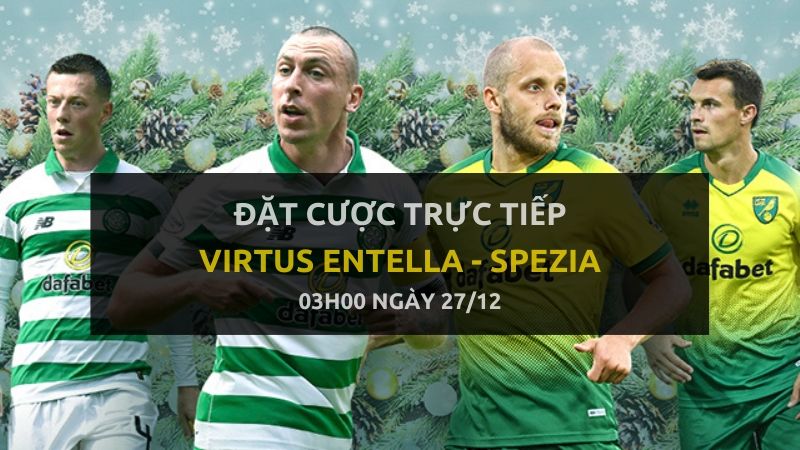 Kèo bóng đá: Virtus Entella - Spezia (03h00 ngày 27/12)