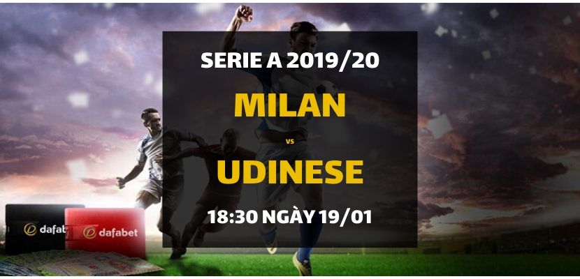 Kèo bóng đá: AC Milan - Udinese Calcio (18h30 ngày 19/01)
