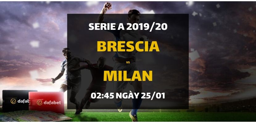 Kèo bóng đá: Brescia Calcio - AC Milan (02h45 ngày 25/01)