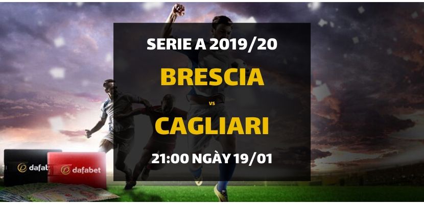 Kèo bóng đá: Brescia Calcio - Cagliari (21h00 ngày 19/01)
