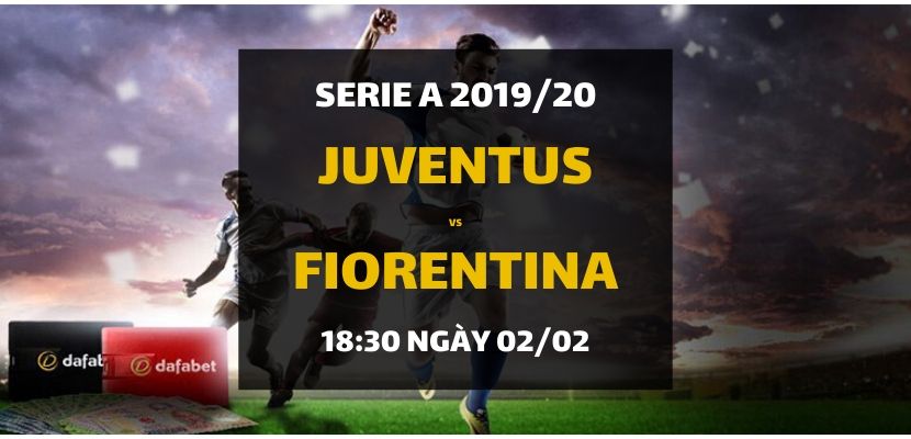 Kèo bóng đá: Juventus - Fiorentina (18h30 ngày 02/02)