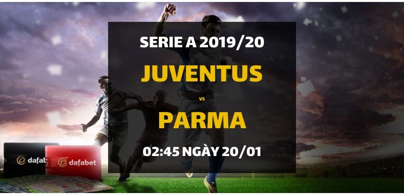 Kèo bóng đá: Juventus - Parma (02h45 ngày 20/01)