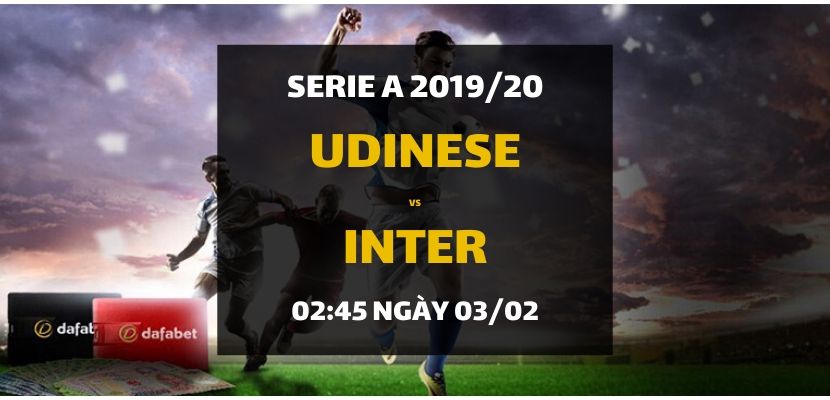 Kèo bóng đá: Udinese - Inter Milan (02h45 ngày 03/02)