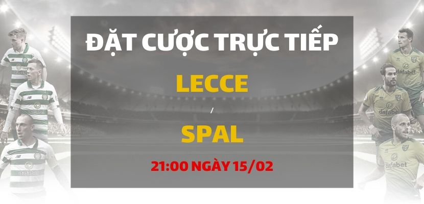 Kèo bóng đá: Lecce - SPAL (21h00 ngày 15/02)