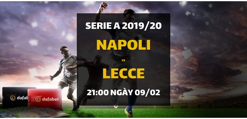 Kèo bóng đá: Napoli - Lecce (21h00 ngày 09/02)