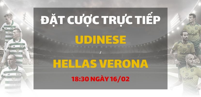 Kèo bóng đá: Udinese - Hellas Verona (18h30 ngày 16/02)